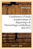 Contribution à l'étude symptomatique et diagnostique de l'hémorrhagie cérébelleuse
