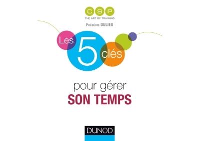 Les 5 clés pour bien gérer son temps