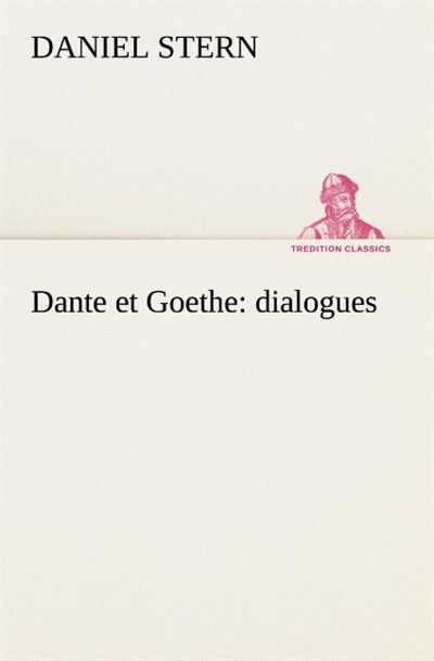 Dante et goethe dialogues -  Stern D - broché