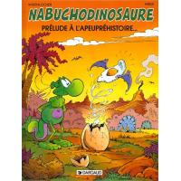 Les Tribulations apeupréhistoriques de Nabuchodinosaure - Tome 1 - Prélude à l'apeupréhistoire...