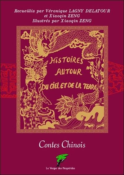 Contes Chinois - Histoires autour du ciel et de la terre - Xiaoqin Zeng - broché