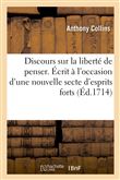 Discours sur la liberté de penser. Écrit à l'occasion d'une nouvelle secte d'esprits forts