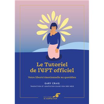 Le Tutoriel de l’EFT officiel – Édition collector