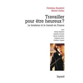 Travailler Pour Tre Heureux Le Bonheur Et Le Travail En France