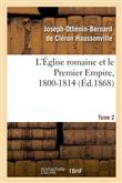 L'Église romaine et le Premier Empire, 1800-1814. T. 2