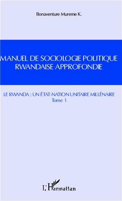 Manuel de sociologie politique rwandaise approfondie - Bonaventure K. Mureme - broché