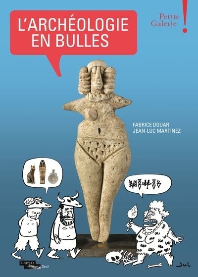 L'Archéologie en bulles. Petite Galerie - Musée du Louvre - Fabrice Douar - relié
