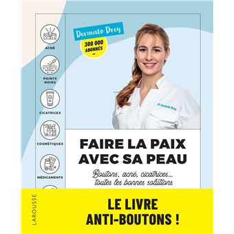 Faire la paix avec sa peau : boutons, acné, cicatrices... toutes les bonnes solutions