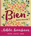 Bien dans ma vie ! - La bible du bonheur