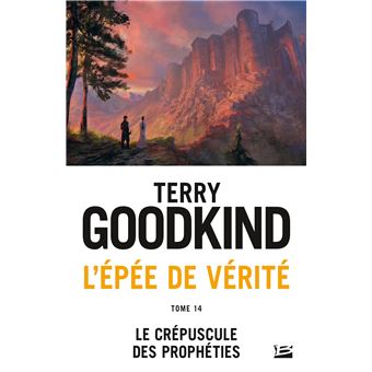 L'Épée de vérité, T14 : Le Crépuscule des Prophéties