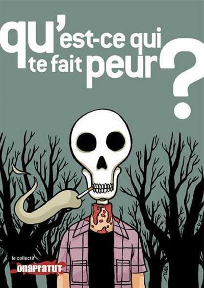 Qu'est-ce qui te fait peur ?