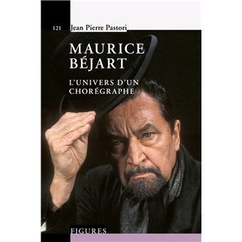 Maurice Bejart L Univers D Un Choregraphe Broche Jean Pierre Pastori Achat Livre Fnac