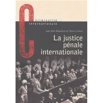 La justice pénale internationale Son évolution, son avenir - broché