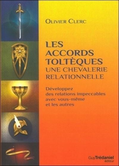 Les accords tolteques une chevalerie relationnelle