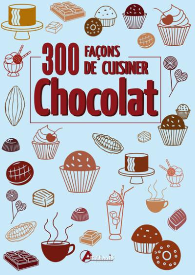 300 facons de cuisiner le chocolat - Collectif