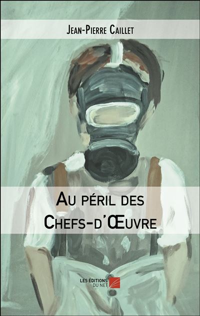 Au péril des Chefs-d'Œuvre - Jean-Pierre Caillet - broché