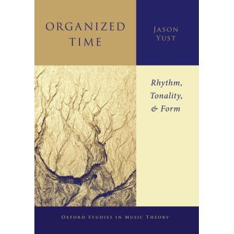 Organized Time Rhythm, Tonality, and Form - ebook (ePub) - Jason Yust ...