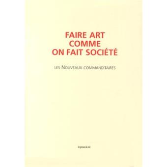 Faire art comme on fait société, les nouveaux commanditaires