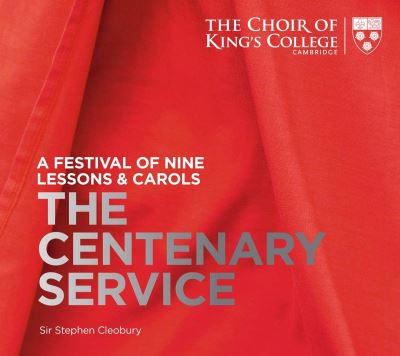 A Festival Of Nine Lessons And Carols The Centenary Service