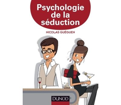 Psychologie de la séduction - Nicolas Guéguen - broché
