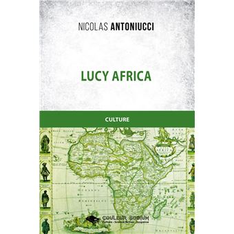 Lucy Africa - broché - Nicolas Antoniucci - Achat Livre ou ebook | fnac