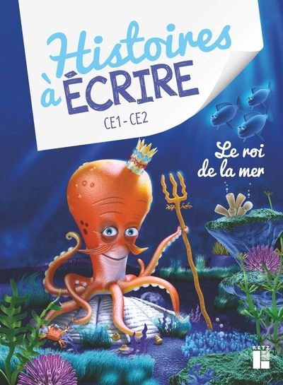 Histoires à écrire CE1-CE2, Le roi de la mer