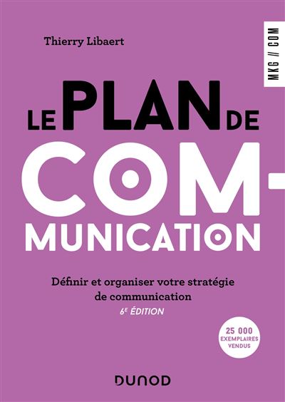 Le plan de communication - 5e éd. - Définir et organiser votre stratégie de communication