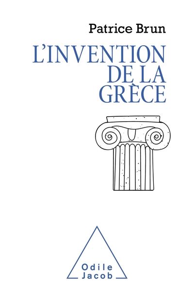 L'Invention de la Grèce - Patrice Brun - broché