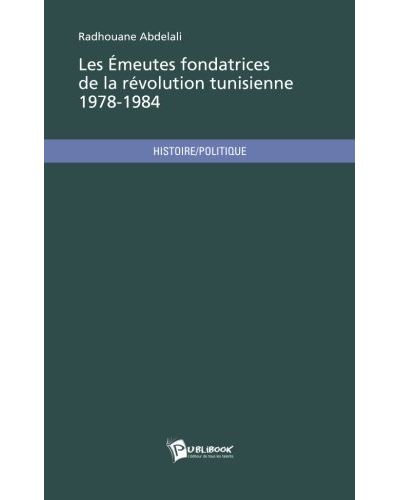 Les émeutes fondatrices de la révolution tunisienne : 1978-1984