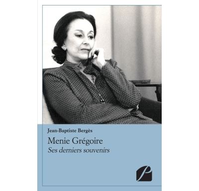 Menie Grégoire Ses derniers souvenirs - broché - Jean-Baptiste Bergès - Achat Livre ou ebook | fnac