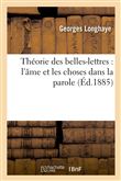 Théorie des belles-lettres : l'âme et les choses dans la parole
