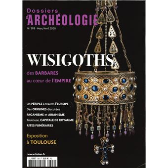 Dossier d'archéologie N°398 Les Wisigoths