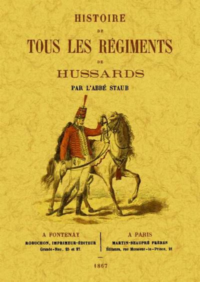 Histoire de tous les régiments de Hussards
