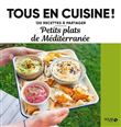Petits plats de la Méditerranée - 120 recettes à partager