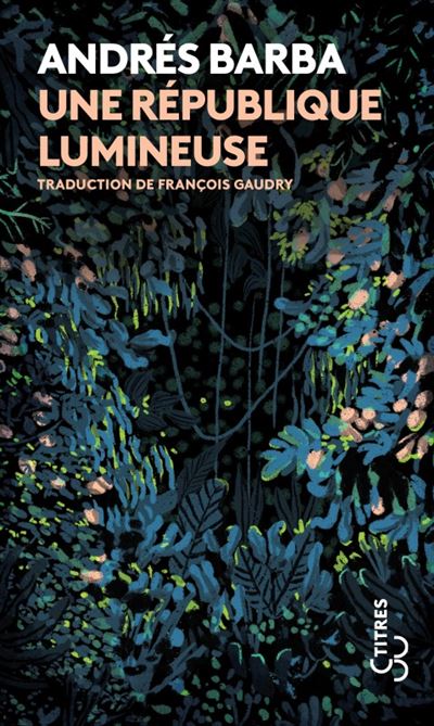 Une république lumineuse - Andrés Barba - Poche