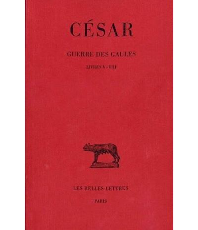Guerre des Gaules. Tome II: Livres V-VIII