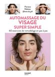 Automassage du visage super simple. 60 exercices de remodelage en pas à pas