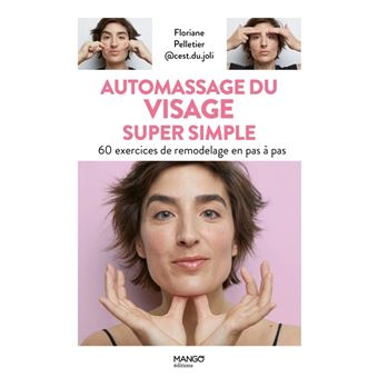 Automassage du visage super simple. 60 exercices de remodelage en pas à pas