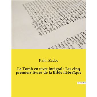 La Torah en texte intégral : Les cinq premiers livres de la Bible hébraïque