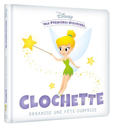 Disney Mes Premières Histoires Clochette organise une fête surprise