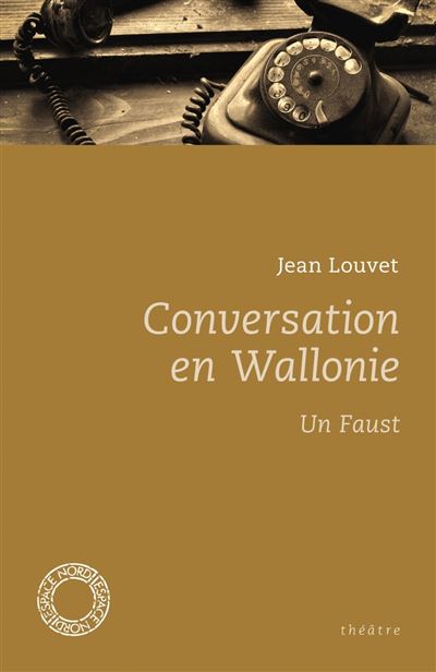 Conversation en Wallonie suivi de Un Faust