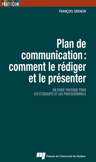 Plan de communication : comment le rédiger et le présenter - François Grenon - broché
