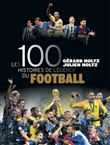 Les 100 histoires de légende du football