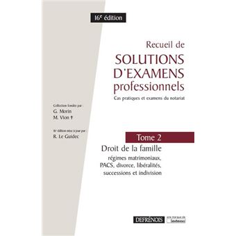 Recueil De Solutions D Examens Professionnels Tome 2 Droit De La Famille 16e Ed Regimes Matrimoniaux Pacs Divorce Liberalites Successions Et Indivision Tome 2 Broche Collectif Achat Livre Fnac