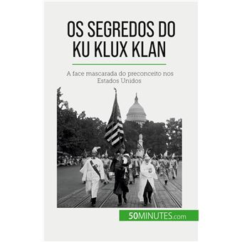 Os segredos do ku klux klan