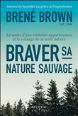 Braver sa nature sauvage - La quête d'une véritable appartenance et le courage de se tenir debout