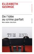 De l'idée au crime parfait - Mon atelier d'écriture
