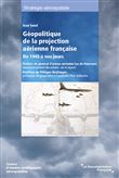 Géopolitique de la projection aérienne française de 1945 à nos jours