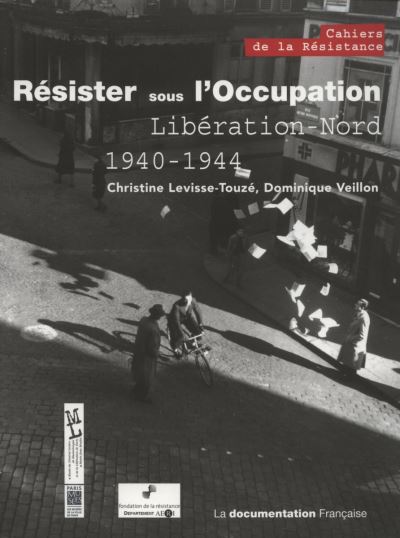 Résister sous l'Occupation : libération nord, 1940-1944