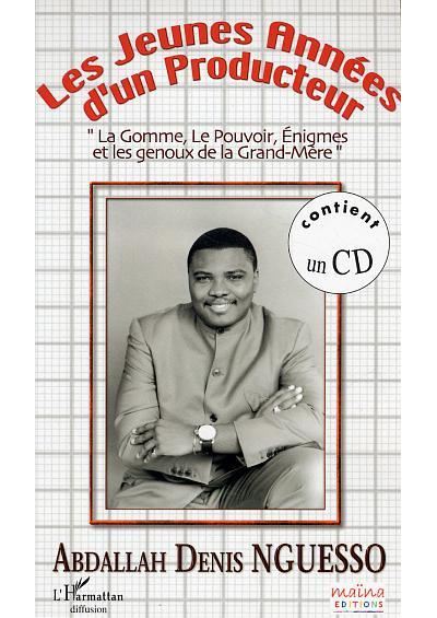 Les jeunes années d'un producteur - Abdallah Denis Nguesso - Livre CD